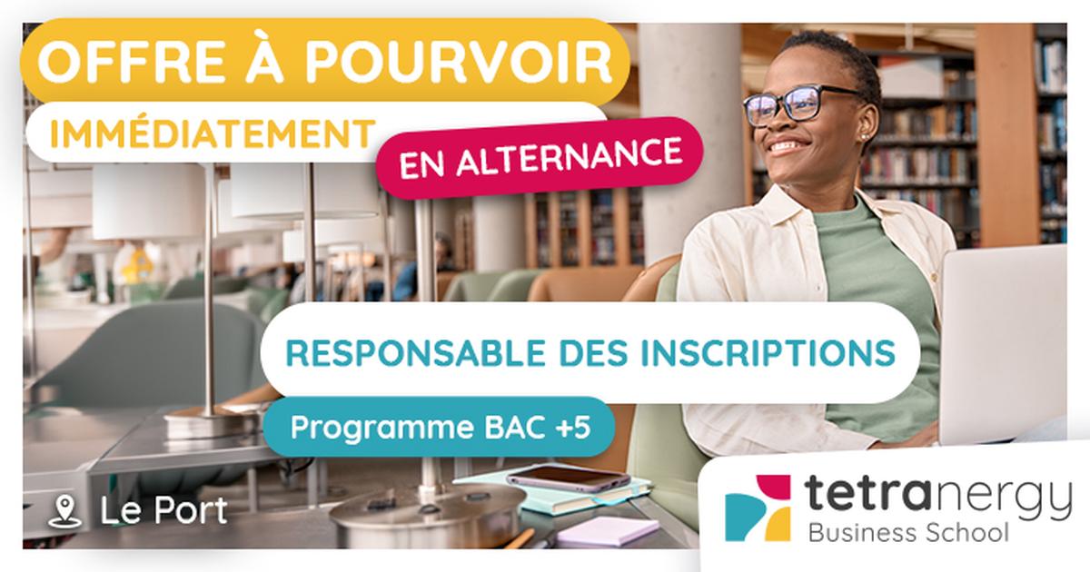 RESPONSABLE (F/H) DES INSCRIPTIONS TETRANERGY BUSINESS SCHOOL (Le Port)